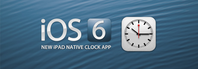 New in iOS 6: a new Clock app for the iPad