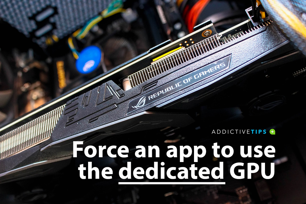 Force An App To Use The GPU On Windows