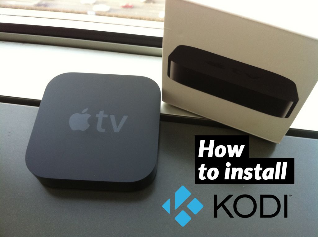 kom videre efterår Årligt Install Kodi on Apple TV 4, 3 and 2: Detailed Process Tutorial