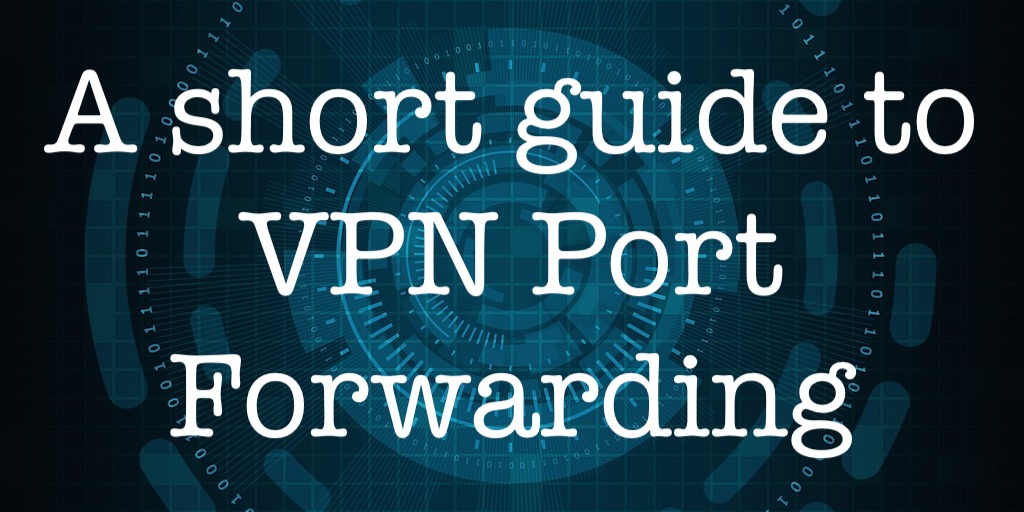 Short guide to VPN forwarding OP: What it how to do it