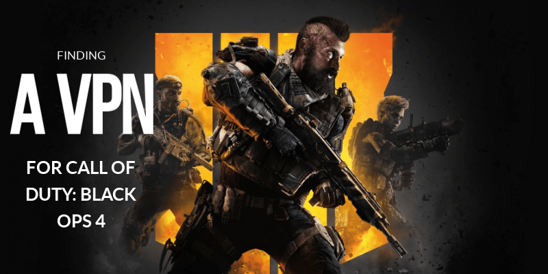 Best Vpn For Call Of Duty Black Ops 4 Experience Lag Free Gameplay Best Vpn For Call Of Duty Black Ops 4 Experience Lag Free Gameplay