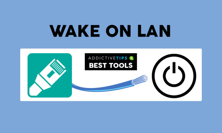 7 Best Wake-On-LAN Tools | Review | 2022 | Addictive Tips