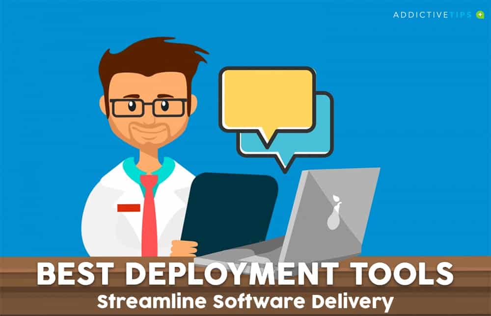 Best Software Deployment Tools for Dev Teams 2022 Addictive Tips