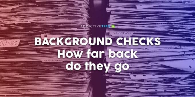 How Far Back Do Criminal History Checks Go