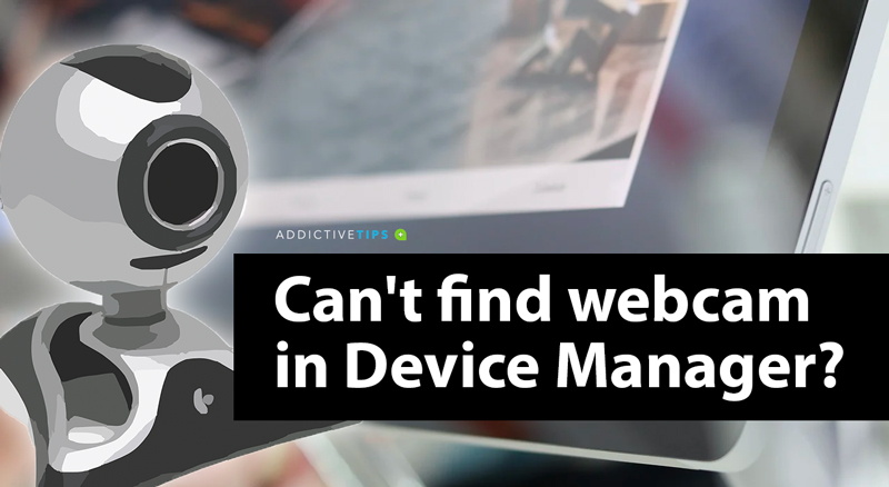 Webcam Doesn't Show in Device Manager on 10 (FIX)