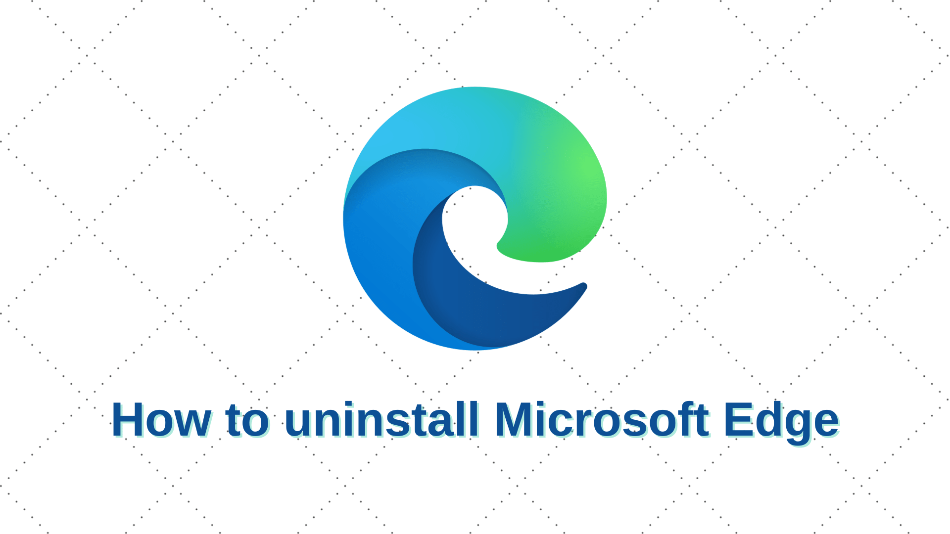 How to Uninstall Microsoft Edge on Windows 10 (Remove Edge Browser)
