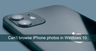 Can’t browse iPhone photos in Windows 10