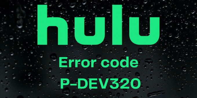 fix Hulu error code P-DEV320