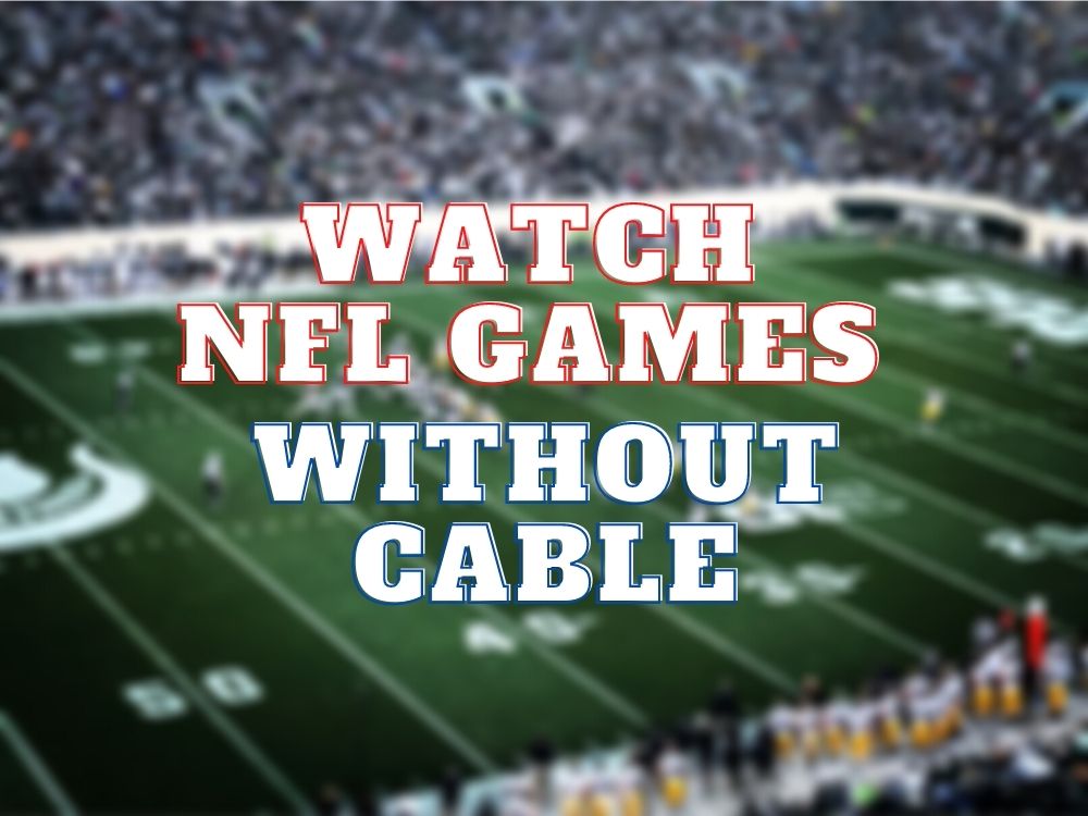 How to Watch Nfl Games Without Cable 