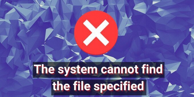 fix The system cannot find the file specified error