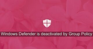 Windows Defender is deactivated by Group Policy