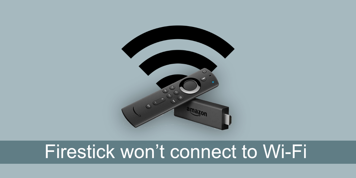 How to fix Firestick won’t connect to WiFi