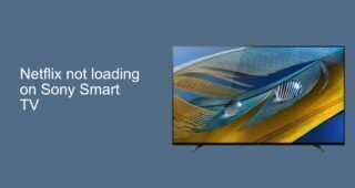 Netflix not loading on Sony Smart TV