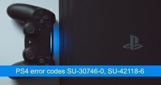 PS4 error codes SU-30746-0, SU-42118-6