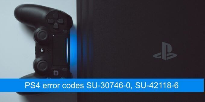 PS4 error codes SU-30746-0, SU-42118-6