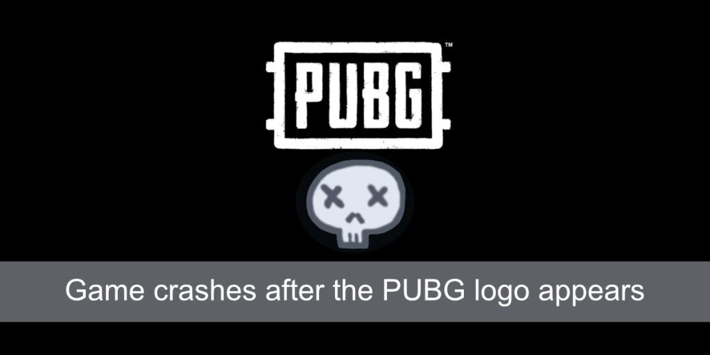How to fix game crashes after the PUBG logo appears