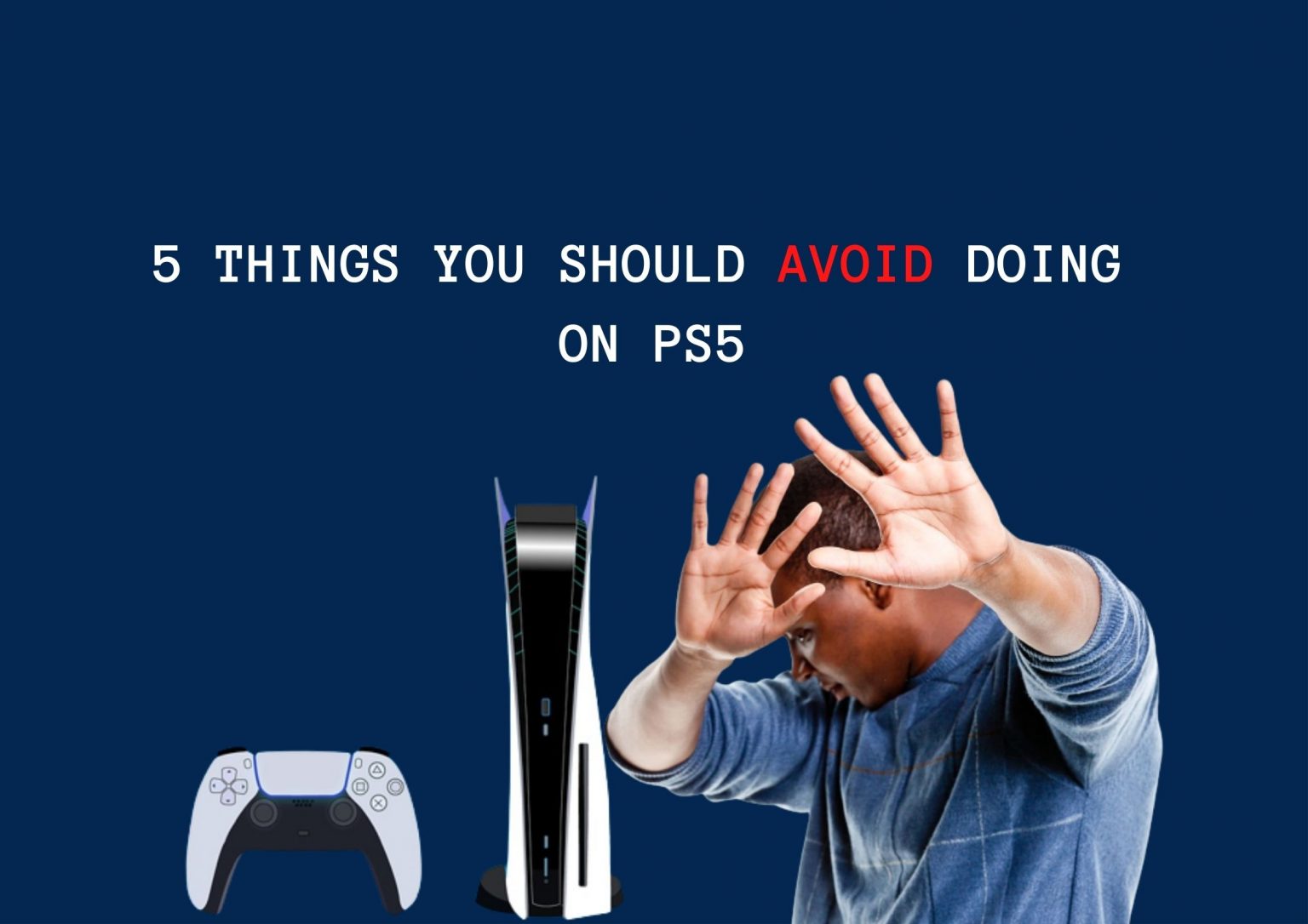 5-things-you-should-avoid-doing-on-ps5