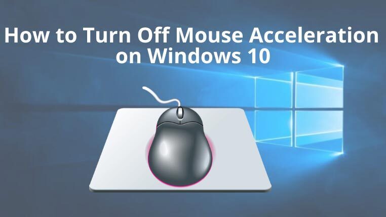 How to Turn Off Mouse Acceleration on a Windows 10 PC