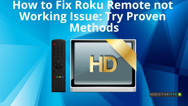 Fix roku remote not working issue addictivetips 2022