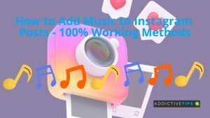 How to Add Music to Instagram Post - AddictiveTips 2022