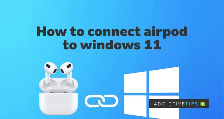 How to pair Apple AirPods with a Windows PC