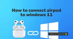 gryde fornuft Villig How to Connect Airpods on Windows 11