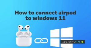 How to Connect Airpods on Windows 11