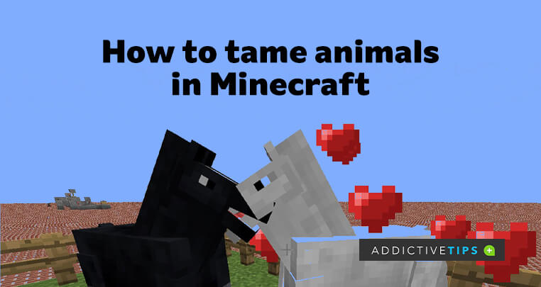 How to Tame Animals in Minecraft How to Tame Animals in Minecraft