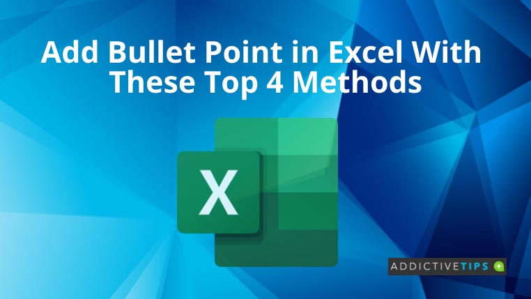 Top 4 ways to add bullet points in excel addictivetips 2022