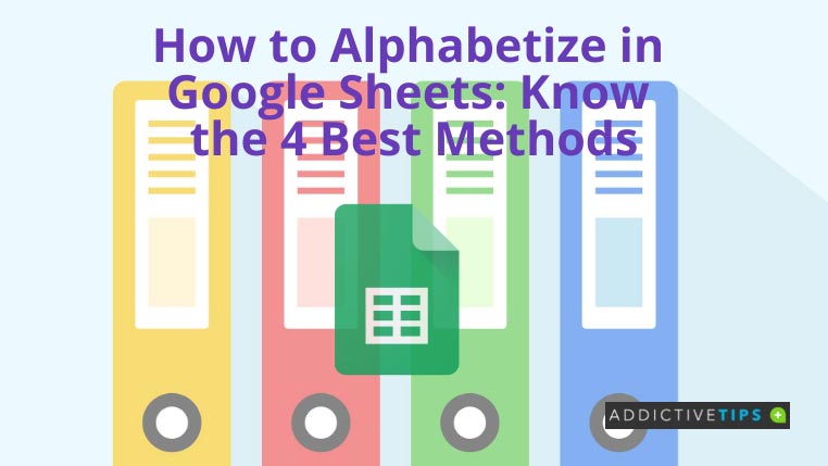 How to alphabetize in google sheets addictivetips 2022