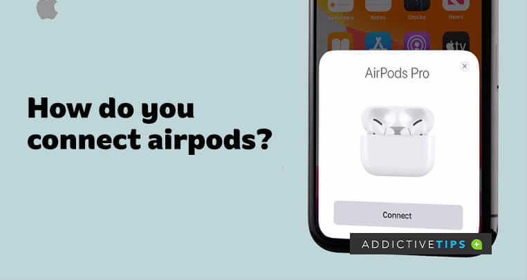 How to connect apple airpods to apple and non apple devices