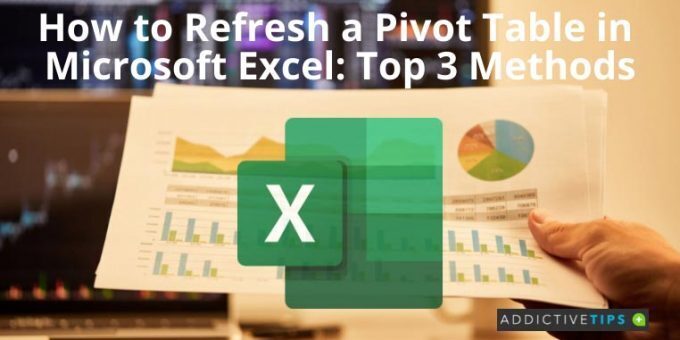 How to Refresh a Pivot Table in Microsoft Excel