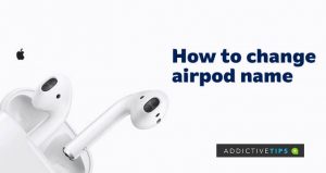 How to Change AirPod Name Across All Apple Devices