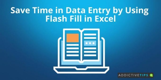 Save Time in Data Entry by Using Flash Fill in Excel