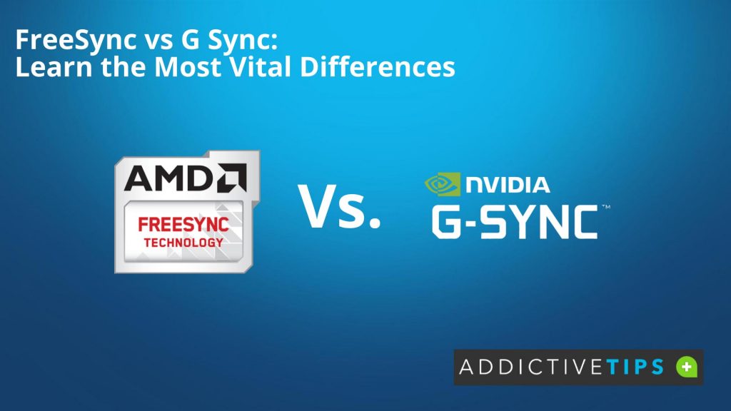FreeSync vs G Sync Learn the Top Differences AddictiveTips 2022