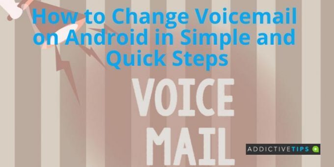 How to Change Voicemail on Android in Simple and Quick Steps