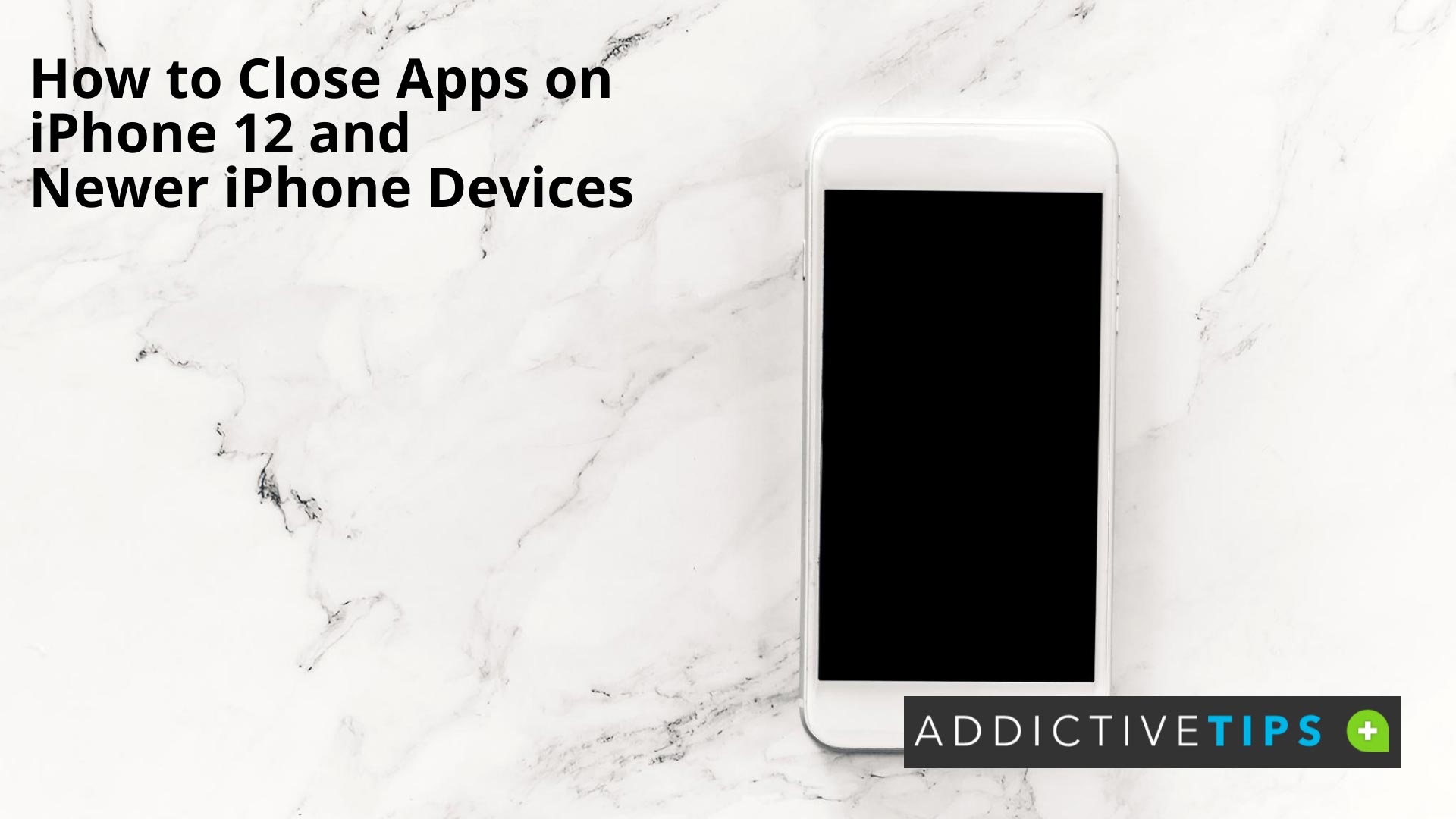 How to close apps on iphone 12 and newer addictivetips 2022