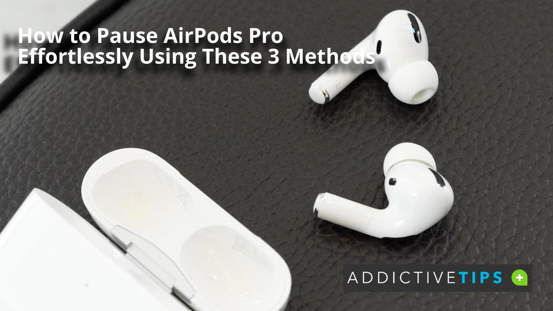 strømper Børnecenter justere How to Pause AirPods Pro Effortlessly - AddictiveTips 2022