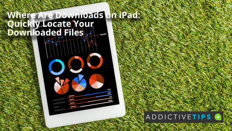 Where are downloads on ipad device addictivetips 2022