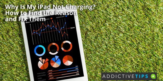 Why Is My iPad Not Charging How to Find the Reason and Fix Them
