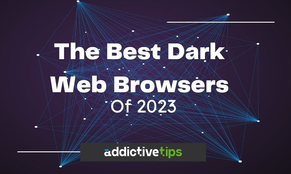 Safest dark web browsers in 2023